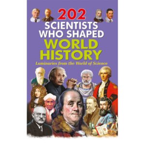 202 Scientists who Shaped World History