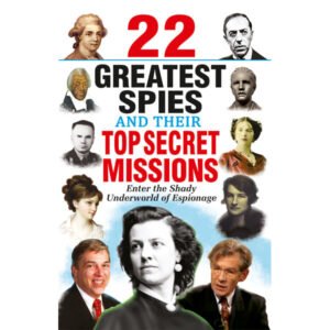 22 Greatest Spies and their Top Secret Mission