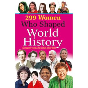 299 Women who Shaped World History