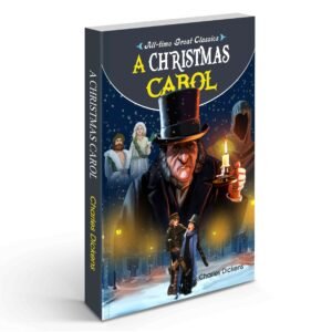 A Christmas Carol Classic Christmas Ghost Story Timeless Christmas Tale Classic Holiday Novel Famous Dickens Novel