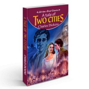 A Tale of Two Cities French Revolution Story Love and Sacrifice Historical Drama Classic Timeless Literary Story