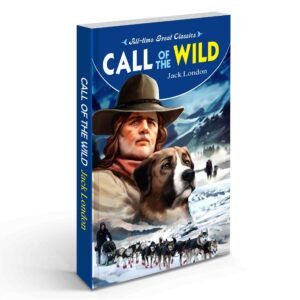 The Call of the Wild Jack London Classic Buck’s Survival Journeyc Classic Animal Novel Wilderness Adventure Story Nature and Survival