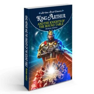 King Arthur Classic Novel Knights of the Round Table King Arthur Adventure Story Legendary Knights Adventure Classic Arthurian Legends