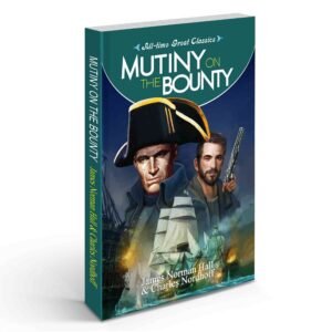 Mutiny on the Bounty Famous Maritime Novel Bounty Ship Adventure Classic Historical Fiction High Seas Adventure Timeless Adventure Classic