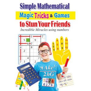 Simple Mathematical Magic Tricks & Games to Stun Your Friends