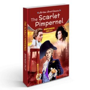 The Scarlet Pimpernel Historical Adventure Novel Secret Identity Adventure Timeless Action Novel Scarlet Pimpernel Book