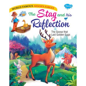 The Stag and his Reflection & The Goose that Laid Golden Eggs