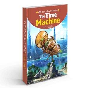 The Time Machine Novel Classic Science Fiction Time Travel Adventure H.G. Wells Classic Journey Through Time Timeless Fiction Classic