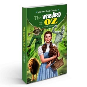 The Wizard of Oz Classic Dorothy’s Wonderful Journey Classic Fantasy Story Enchanted Land Adventure All-Time Great Novel