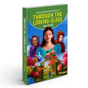 Through the Looking-Glass Looking-Glass Classic Novel Classic Adventure Story Wonderland Adventure Book Famous Fantasy Literature