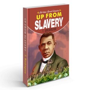 Up from Slavery Book Inspiring Autobiography Book Booker T. Washington Story Famous Classic Novel Timeless Literature Book