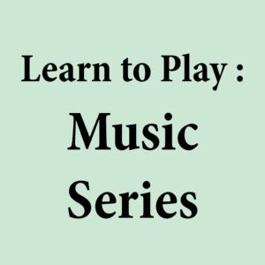 Learn To play : Music Series