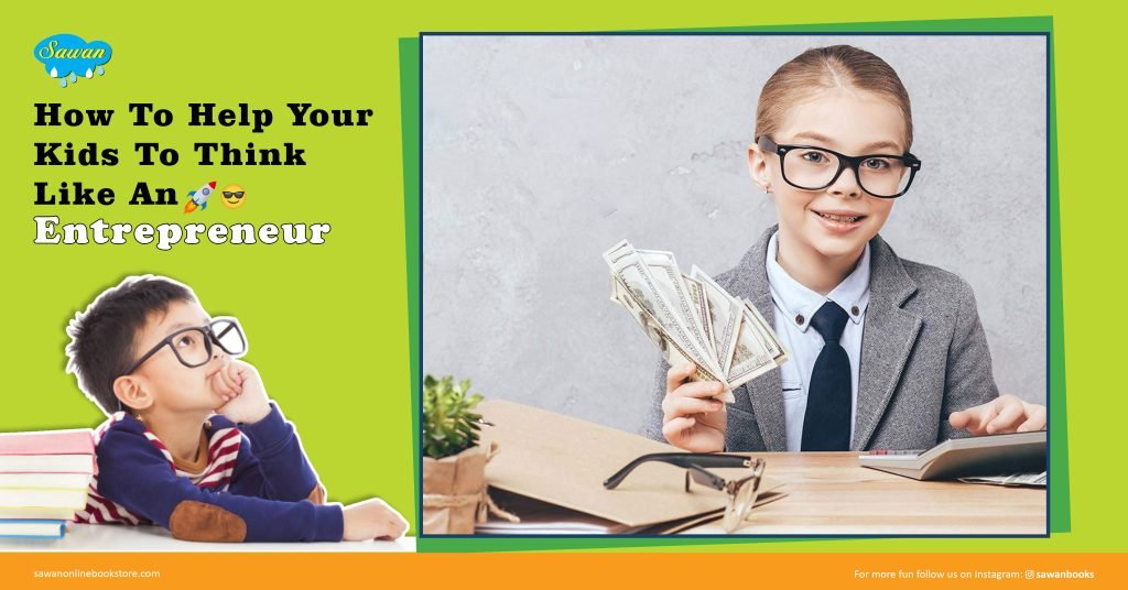 How To Help Your Kids To Think Like An Entrepreneur